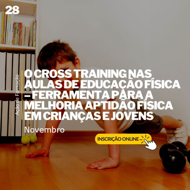 Course Image 28 - O CROSS TRAINING NAS AULAS DE EDUCAÇÃO FÍSICA – FERRAMENTA PARA A MELHORIA APTIDÃO FÍSICA EM CRIANÇAS E JOVENS - (Regime E-learning)