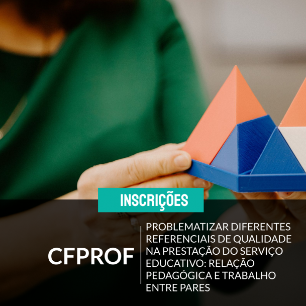 Course Image 23 - PROBLEMATIZAR DIFERENTES REFERENCIAIS DE QUALIDADE NA PRESTAÇÃO DO SERVIÇO EDUCATIVO: RELAÇÃO PEDAGÓGICA E TRABALHO ENTRE PARES - PORTO